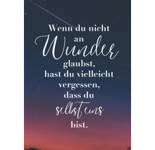 Motivationsbild mit dem Spruch: Wenn du nicht an Wunder glaubst, hast du vielleicht vergessen, dass du selbst eins bist.