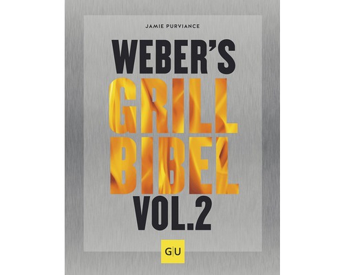 Weber''s Grillbibel Vol. 2 von Jamie Purviance