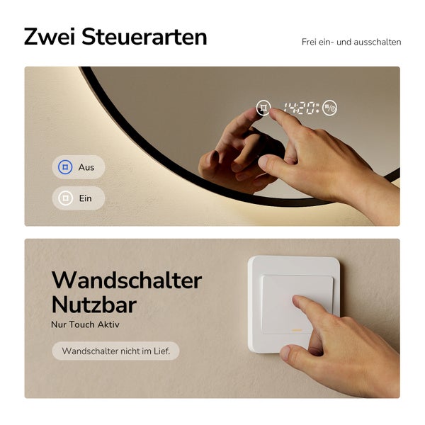 Zwei Steuerungsmethoden: Touch-Bedienung am Spiegel und Wandschalterbedienung.