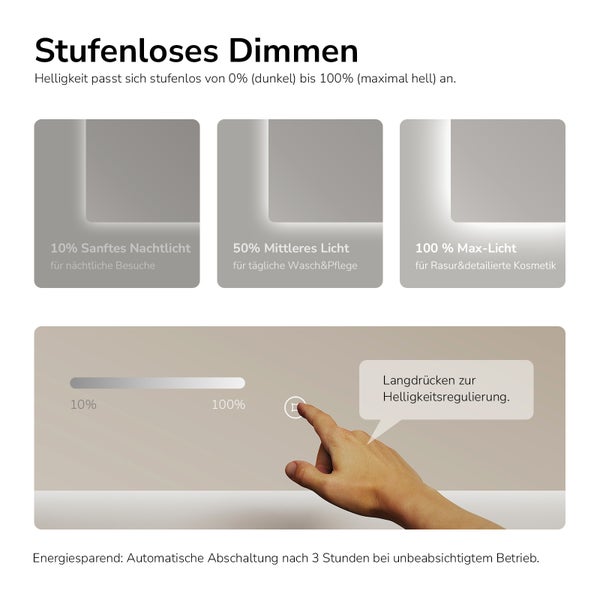 Stufenloses Dimmen mit verschiedenen Helligkeitsstufen von 10 % sanftem Nachtlicht bis 100 % maximalem Licht und Einstellung per Fingerdruck