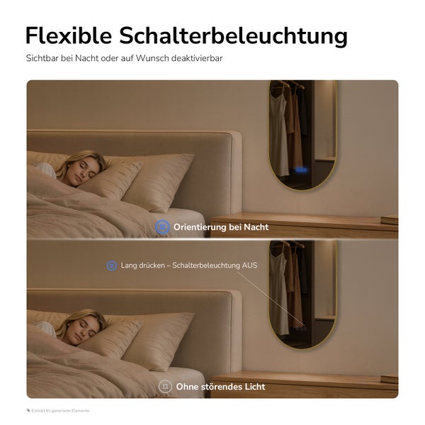 Ovaler Spiegel mit umschaltbarer Schalterbeleuchtung zur Orientierung bei Nacht oder zur Deaktivierung für ungestörten Schlaf.