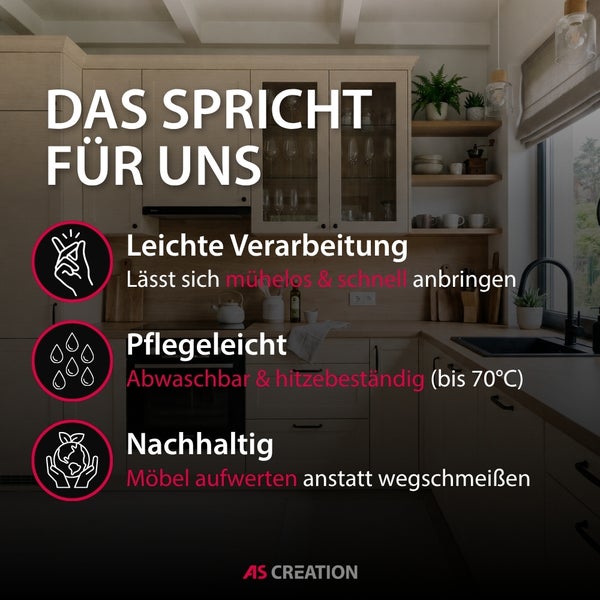 Helle Küche mit Produktvorteilen: Leichte Verarbeitung, pflegeleicht, abwaschbar und hitzebeständig bis 70 Grad, nachhaltig durch Aufwertung von Möbeln. AS Creation Logo.