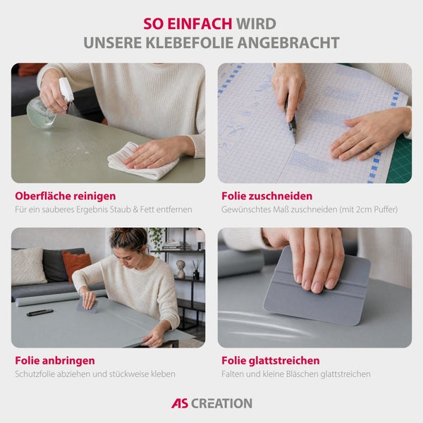 Anleitung zur Anbringung von Klebefolie: Oberfläche reinigen, Folie zuschneiden, Folie anbringen und mit Rakel glattstreichen. AS CREATION Logo.