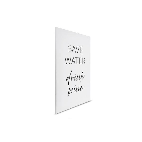 Dekoratives Bild mit der Aufschrift: Save Water Drink Wine