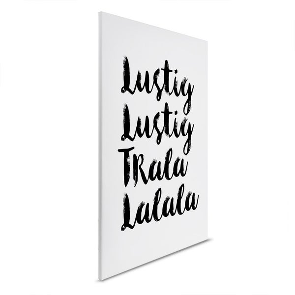 Leinwandbild mit dem Aufdruck Lustig Lustig Tralala Lalala
