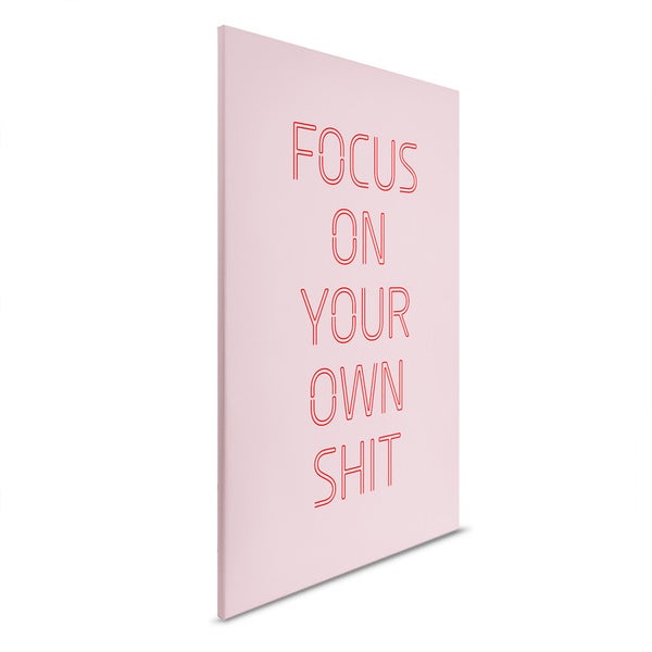 Dekoratives Wandbild mit dem Schriftzug: Focus on your own Shit