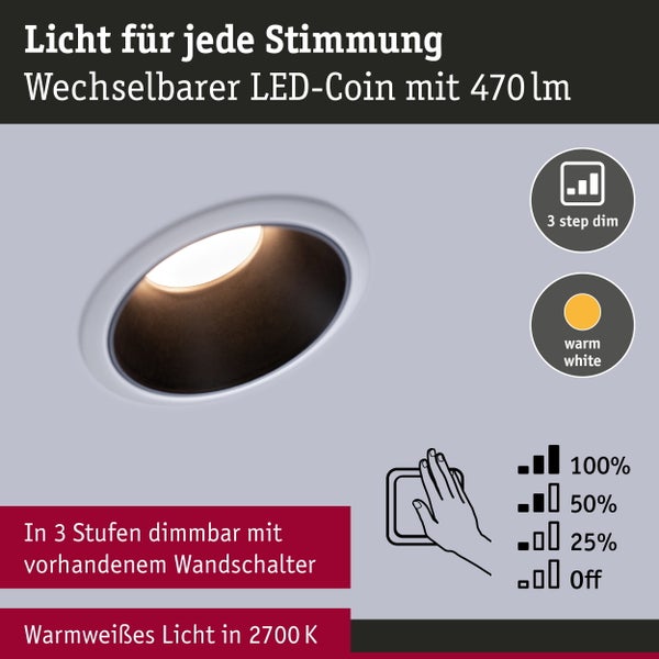 LED Einbauleuchte Coin mit 470 Lumen, 2700 Kelvin warmweißem Licht und dreistufiger Dimmfunktion über den vorhandenen Wandschalter.