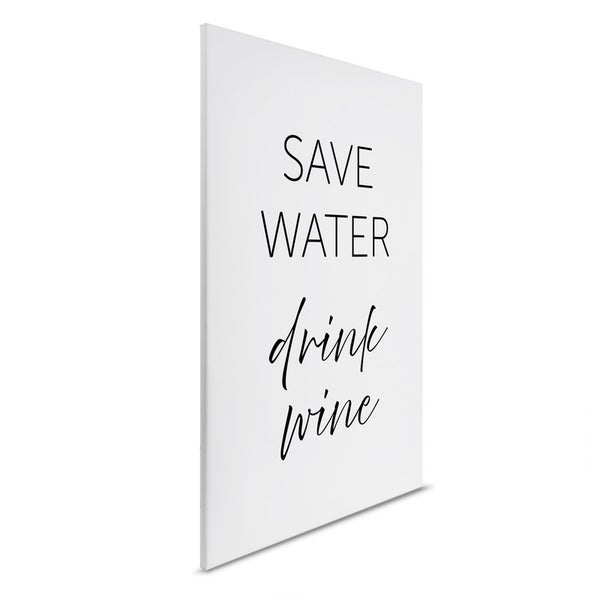 Dekorative Leinwand mit dem Aufdruck Save Water Drink Wine