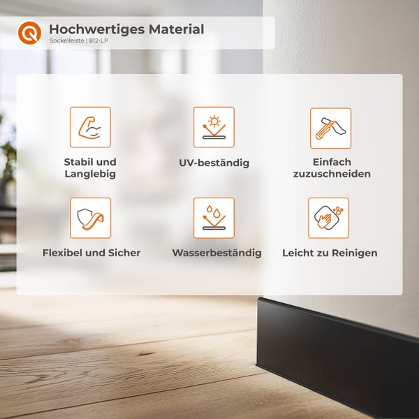 Sockelleiste 812-LP Materialeigenschaften: stabil, langlebig, UV-beständig, leicht zuzuschneiden, flexibel, wasserbeständig und leicht zu reinigen