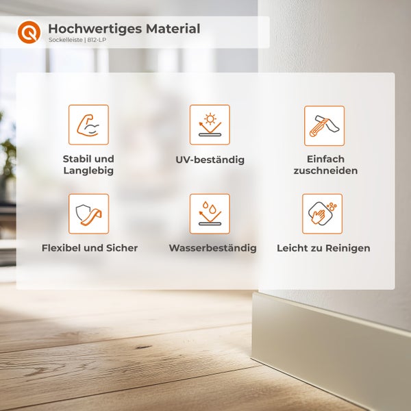 Sockelleiste 812-LP Materialeigenschaften: stabil, langlebig, UV-beständig, einfach zuzuschneiden, flexibel, sicher, wasserbeständig und leicht zu reinigen