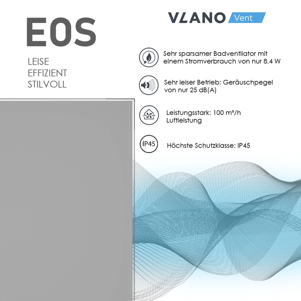 VLANO Vent Badventilator EOS: 8,4 Watt Verbrauch, 25 Dezibel Geräuschpegel, 100 Kubikmeter pro Stunde Luftleistung, Schutzklasse IP45.