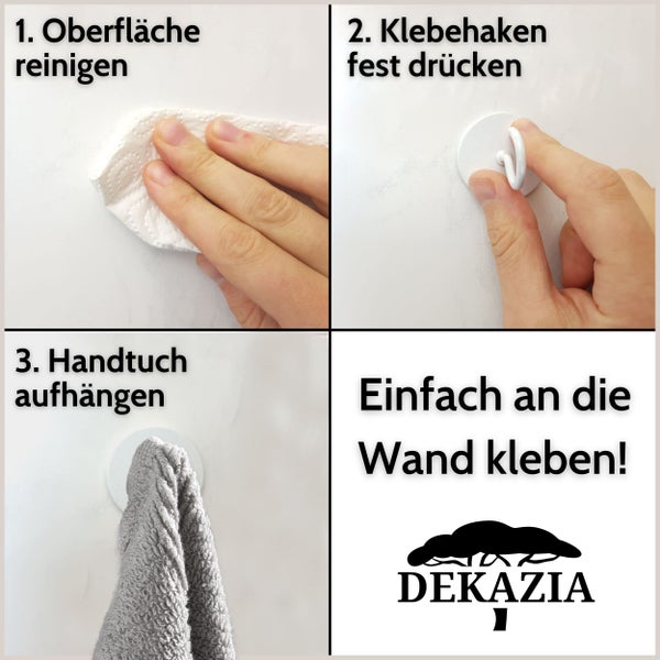 Anleitung zur Montage eines Dekazia Klebehakens in drei Schritten: Oberfläche reinigen, Haken festdrücken und Handtuch aufhängen. Dekazia Logo.