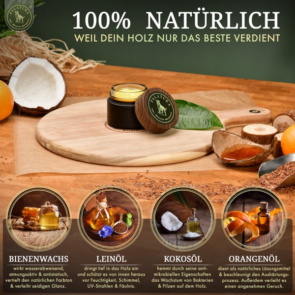 Produktbild mit dem Hinweis: 100 Prozent natürlich, weil Ihr Holz nur das Beste verdient. Abgebildet sind Bienenwachs, Leinöl, Kokosöl und Orangenöl.
