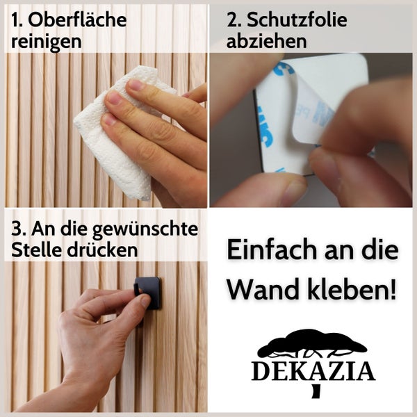 Dreistufige Anleitung zur Montage eines selbstklebenden Wandhakens: Reinigen, Folie abziehen, Festdrücken. Dekazia Logo.