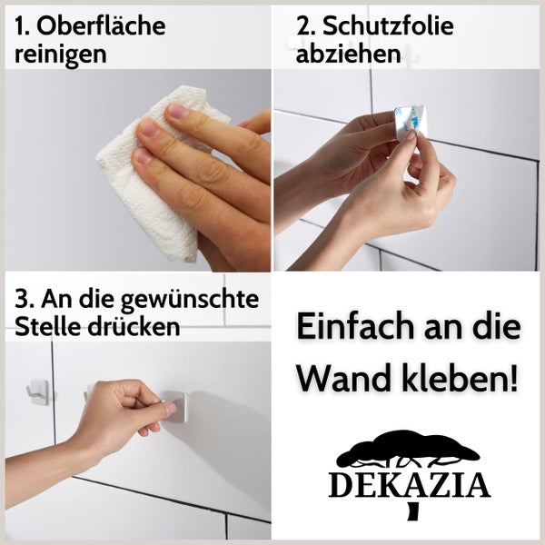 Anleitung zur Montage selbstklebender Haken: 1. Oberfläche reinigen, 2. Schutzfolie abziehen, 3. an die Wand drücken. Dekazia Logo.