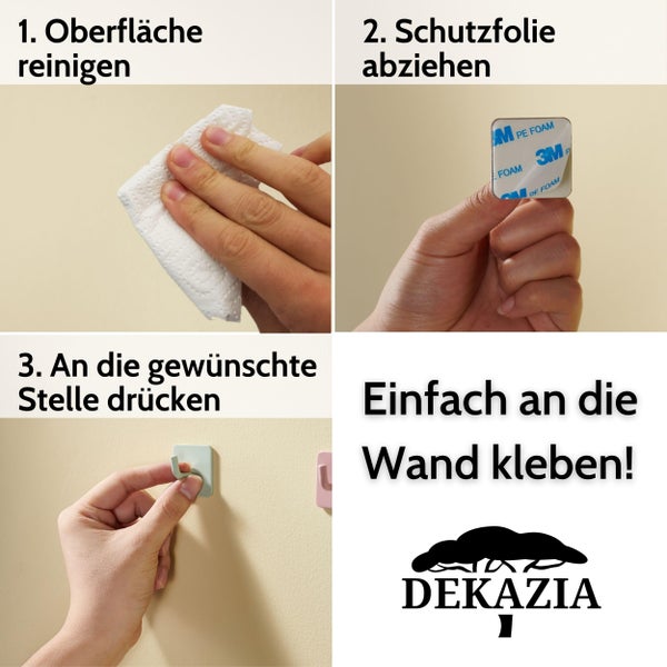 Anleitung für selbstklebende Wandhaken in drei Schritten: Oberfläche reinigen, Schutzfolie abziehen und an die Wand drücken. Dekazia Logo.