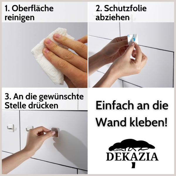 Anleitung zur Montage eines Dekazia Wandhakens: 1. Oberfläche reinigen, 2. Schutzfolie abziehen, 3. An die Wand drücken. Dekazia Logo.