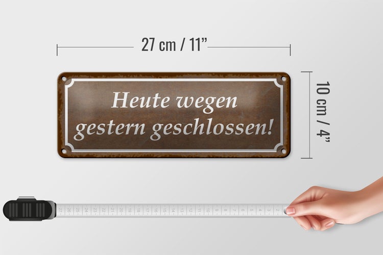 Blechschild Spruch 27x10cm Heute wegen gestern geschlossen Dekoration