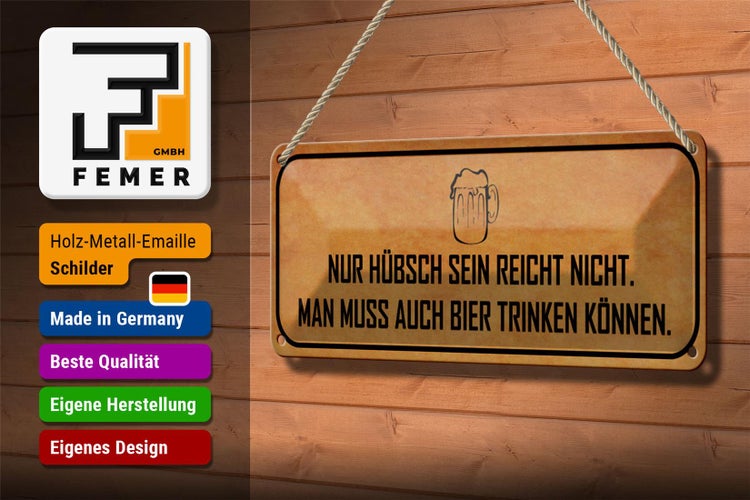 Blechschild Spruch 27x10cm hübsch sein reicht nicht Bier Dekoration