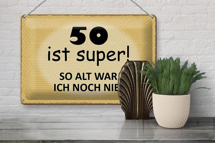 Blechschild Spruch 30x20cm 50 ist super so alt ich noch nie