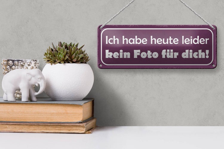 Blechschild Spruch 27x10cm heute leider kein Foto für dich Dekoration