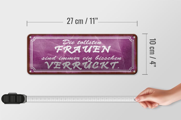 Blechschild Spruch 27x10cm die tollsten Frauen verrückt Dekoration