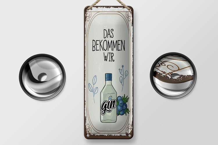 Blechschild Spruch GIN das bekommen wir 10x27cm Dekoration