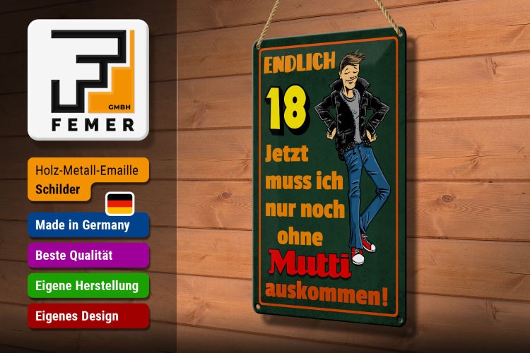 Blechschild Spruch 20x30cm endlich 18 muss noch ohne Mutti