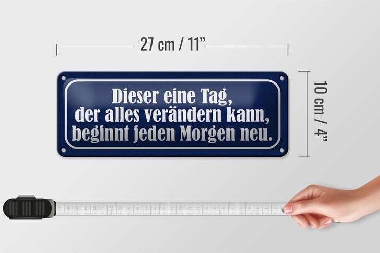 Blechschild Spruch 27x10cm dieser eine Tag der verändert Dekoration