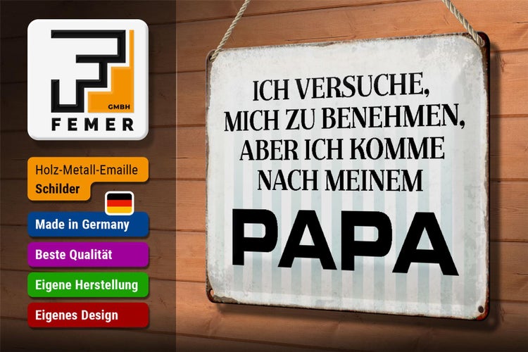 Blechschild Spruch 30x20cm versuche mich zu benehmen Papa