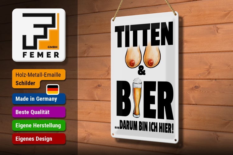 Blechschild Spruch 20x30cm Titten und Bier darum bin ich hier