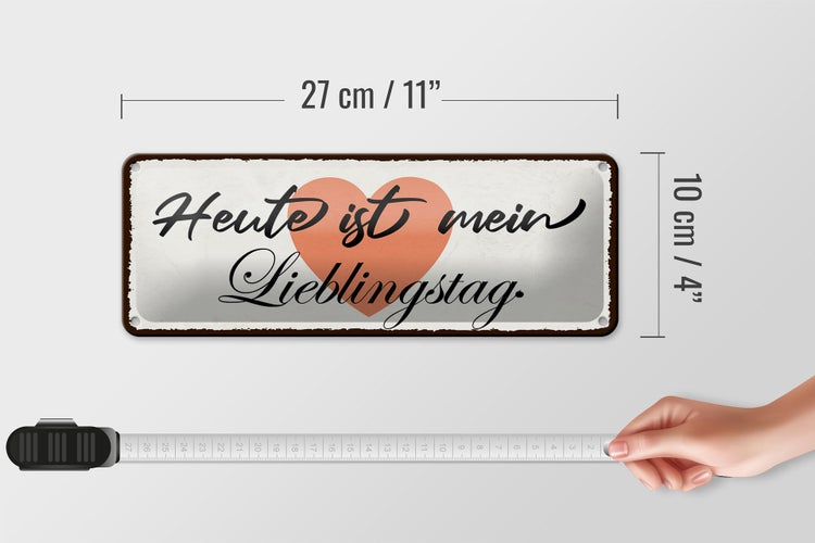 Blechschild Spruch 27x10cm Heute ist mein Lieblingstag Herz Dekoration