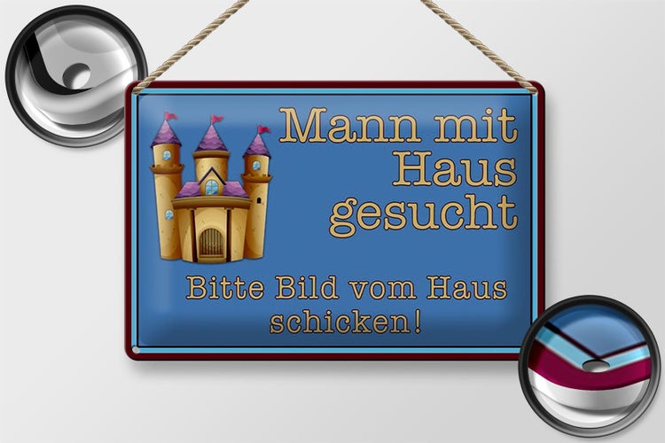 Blechschild Spruch 30x20cm Mann mit Haus gesucht bitte Bild