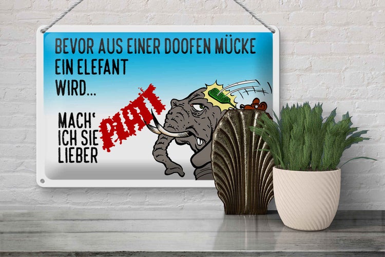 Blechschild Spruch 30x20cm bevor aus Mücke Elefant wird