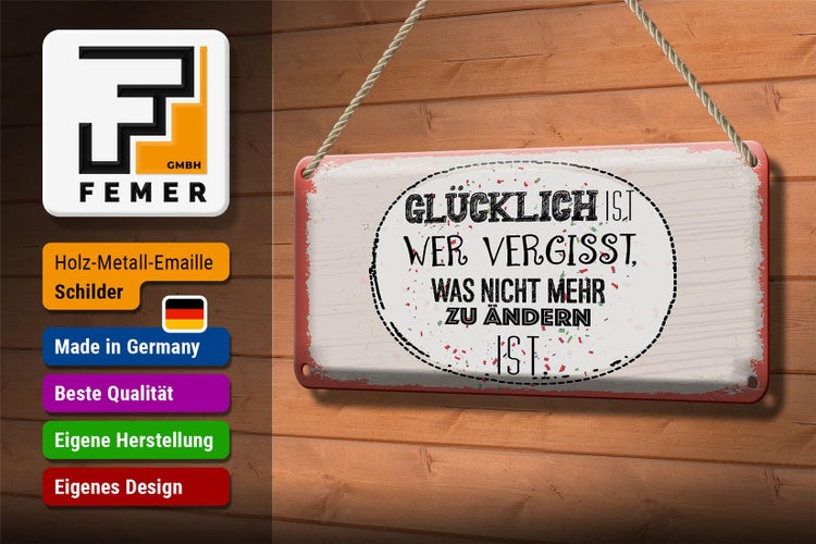 Blechschild Spruch Glücklich wer vergisst 27x10cm