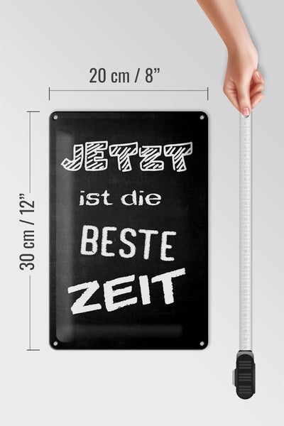 Blechschild Spruch 20x30cm Jetzt ist die beste Zeit