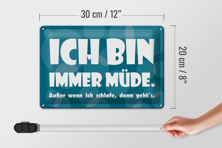 Blechschild Spruch 30x20cm Ich bin immer müde