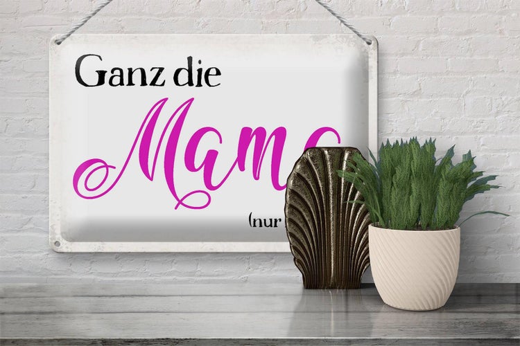 Blechschild Spruch 30x20cm ganz die Mama nur lieber