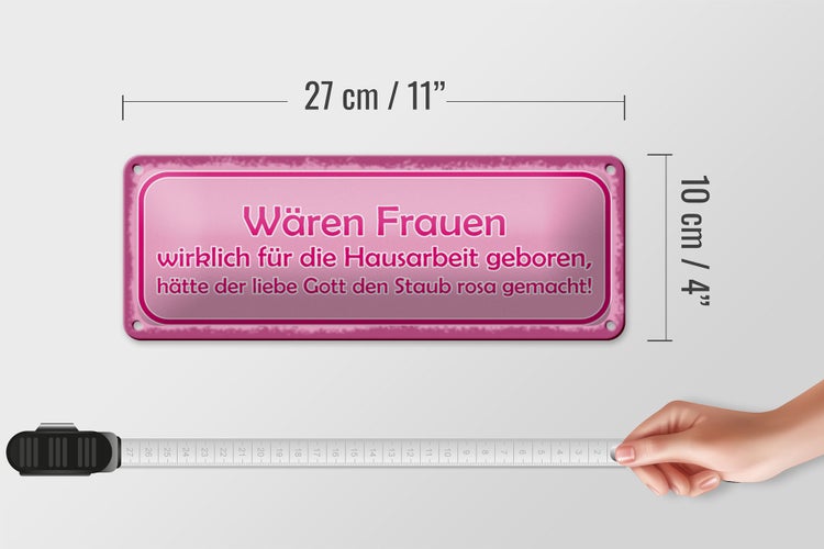 Blechschild Spruch 27x10cm Frauen Hausarbeit den Staub rosa Dekoration