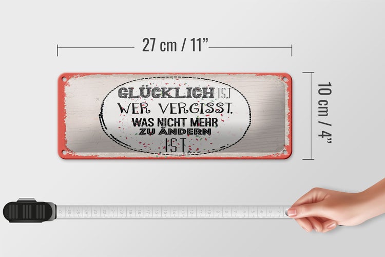 Blechschild Spruch Glücklich wer vergisst 27x10cm