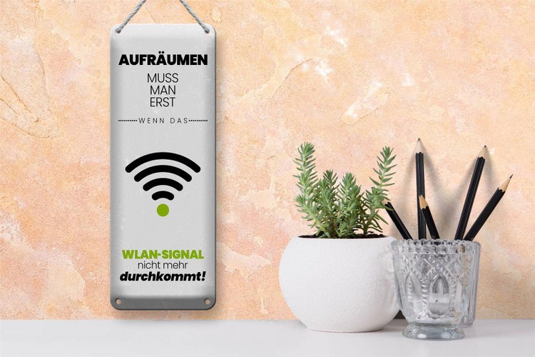 Blechschild Spruch Aufräumen erst wenn WLAN nicht 10x27cm