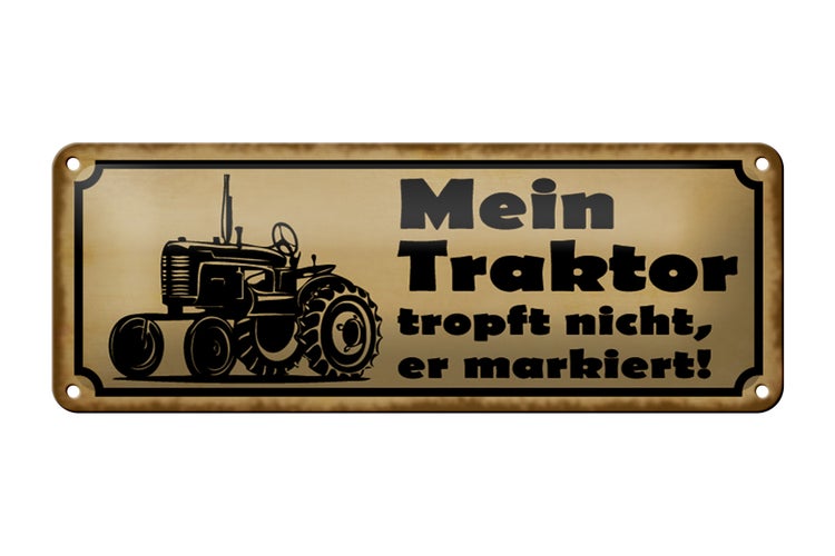 Blechschild Spruch 27x10cm Mein Traktor tropft nicht er Dekoration