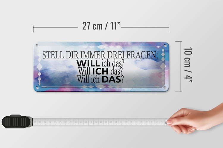 Blechschild Spruch 27x10cm stell dir 3 Fragen will ich das Dekoration