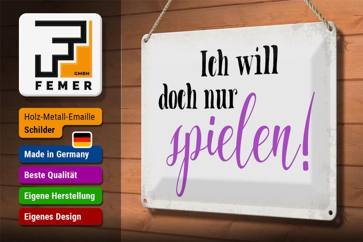 Blechschild Spruch 30x20cm ich will doch nur spielen