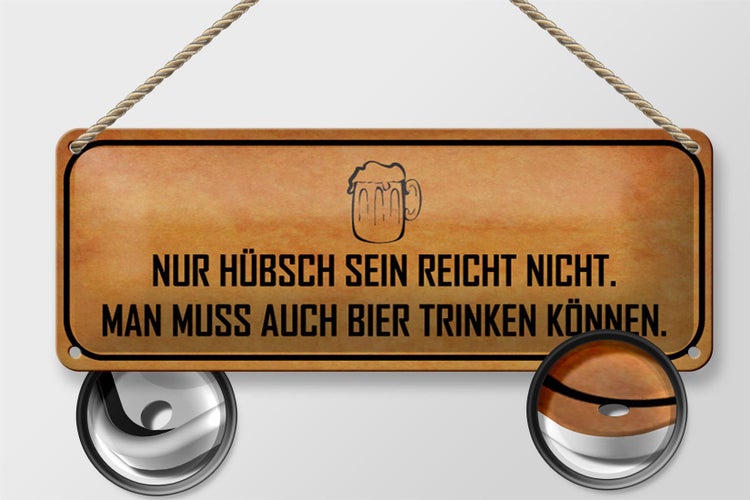 Blechschild Spruch 27x10cm hübsch sein reicht nicht Bier Dekoration