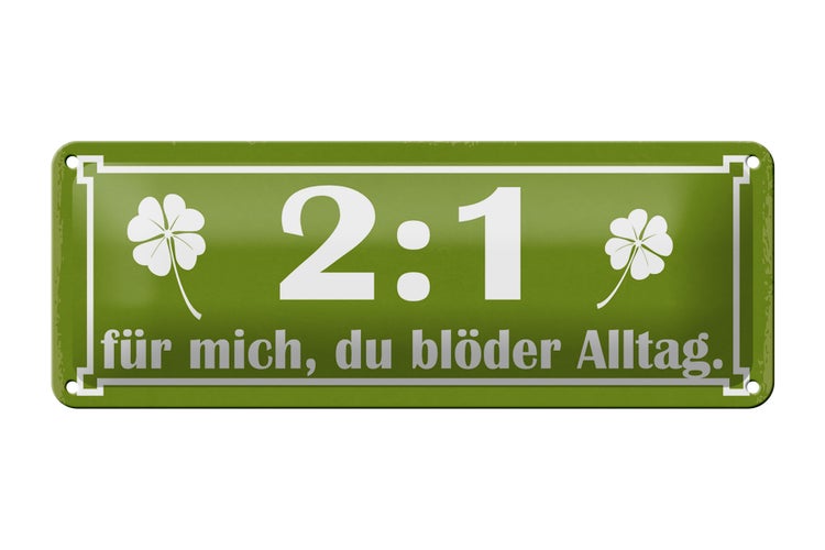 Blechschild Spruch 27x10cm 2:1 für mich du blöder Alltag Dekoration