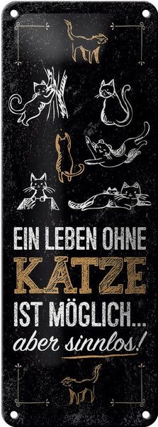 Blechschild Spruch Katze Ein Leben ohne Katze möglich 10x27cm