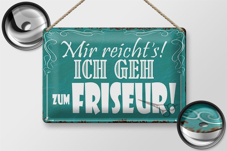 Blechschild Spruch 30x20cm mir reicht`s ich geh zum Friseur