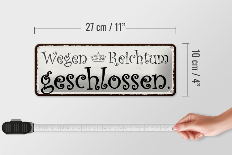 Blechschild Spruch 27x10cm wegen Reichtum geschlossen Krone