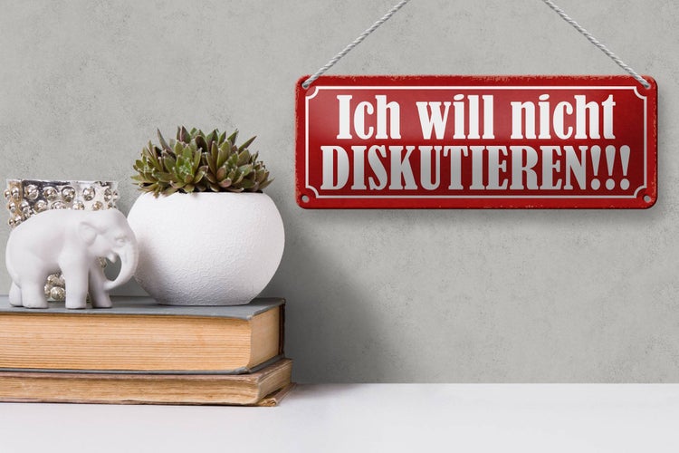 Blechschild Spruch 27x10cm ich will nicht diskutieren Dekoration
